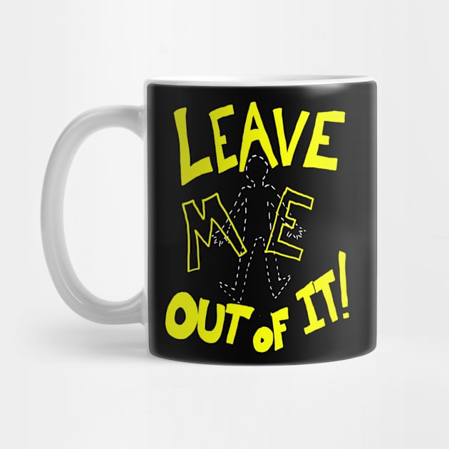 Leave Me Out Of It! by HoseaHustle